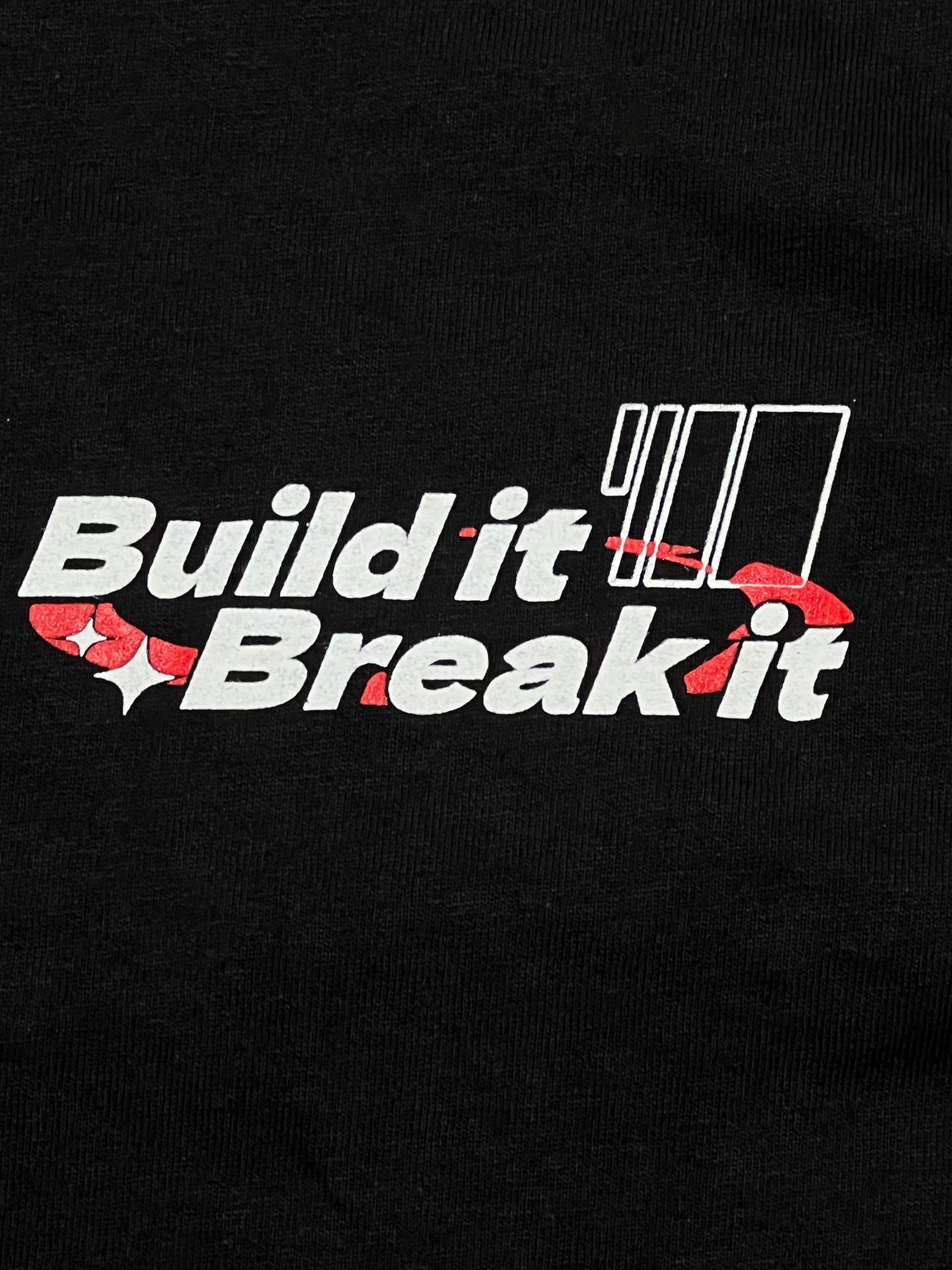 Build It Break It T-Shirt